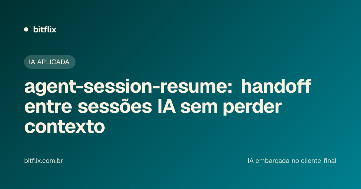 agent-session-resume: handoff entre sessões IA sem perder contexto