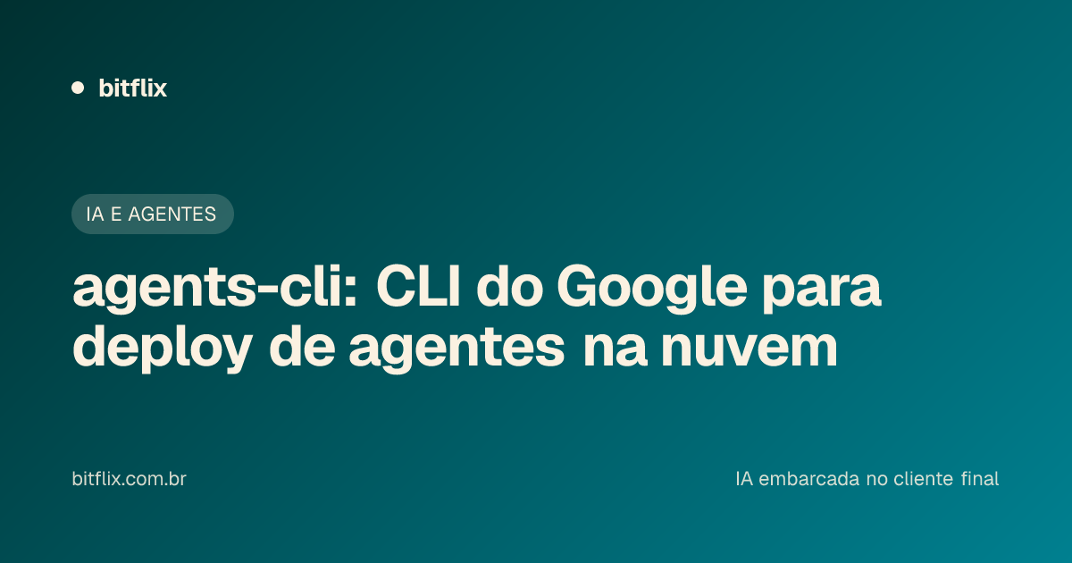 agents-cli: CLI do Google para deploy de agentes na nuvem