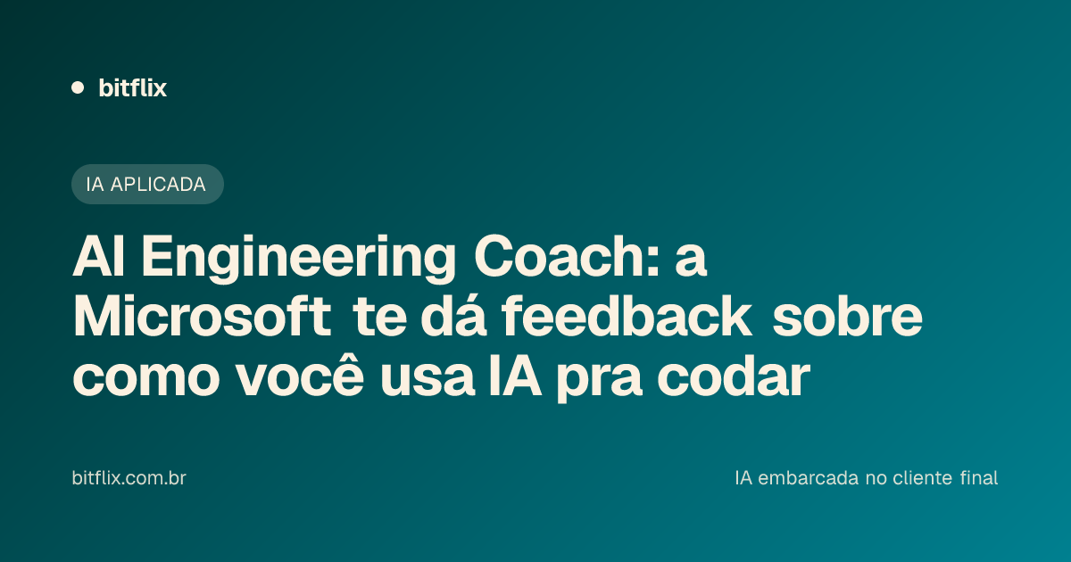 AI Engineering Coach: a Microsoft te dá feedback sobre como você usa IA pra codar