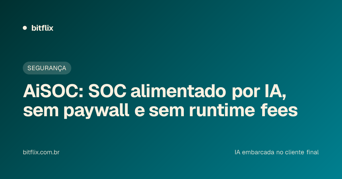 AiSOC: SOC alimentado por IA, sem paywall e sem runtime fees