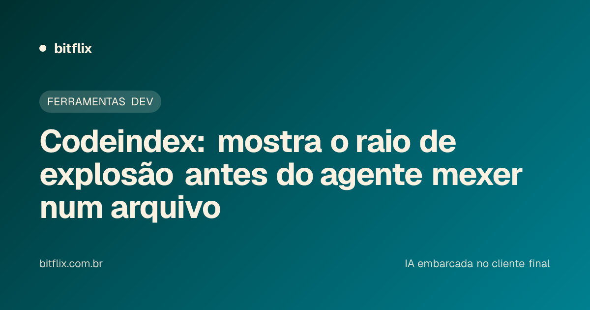 Codeindex: mostra o raio de explosão antes do agente mexer num arquivo