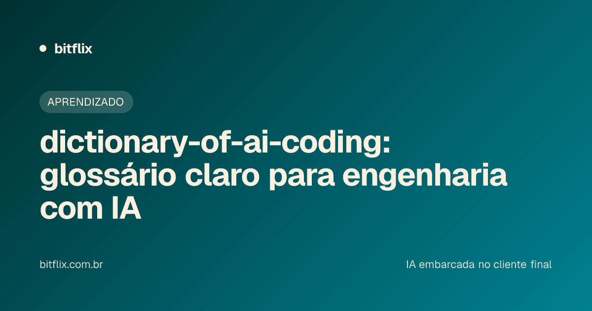dictionary-of-ai-coding: glossário claro para engenharia com IA