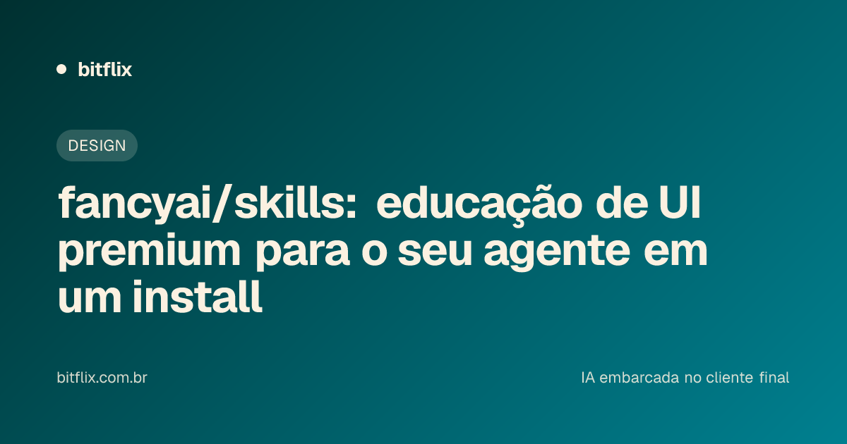 fancyai/skills: educação de UI premium para o seu agente em um install