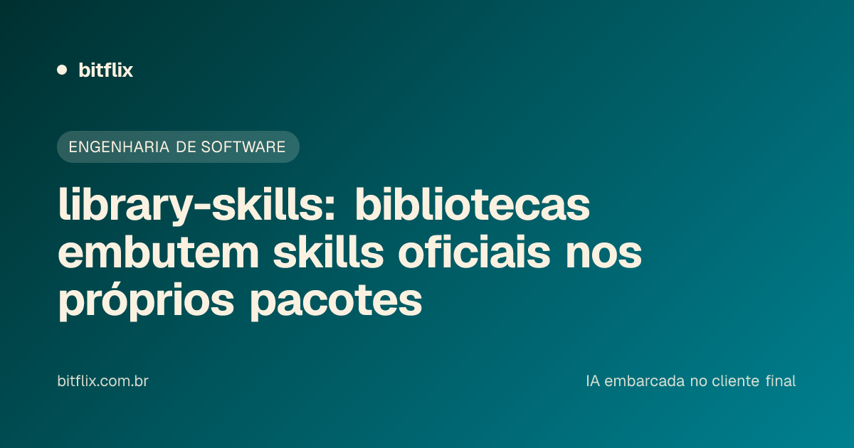 library-skills: bibliotecas embutem skills oficiais nos próprios pacotes