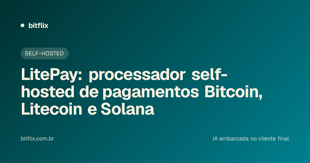 LitePay: processador self-hosted de pagamentos Bitcoin, Litecoin e Solana