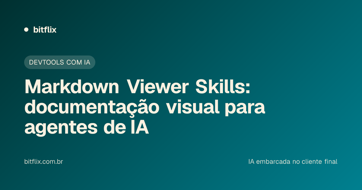 Markdown Viewer Skills: documentação visual para agentes de IA