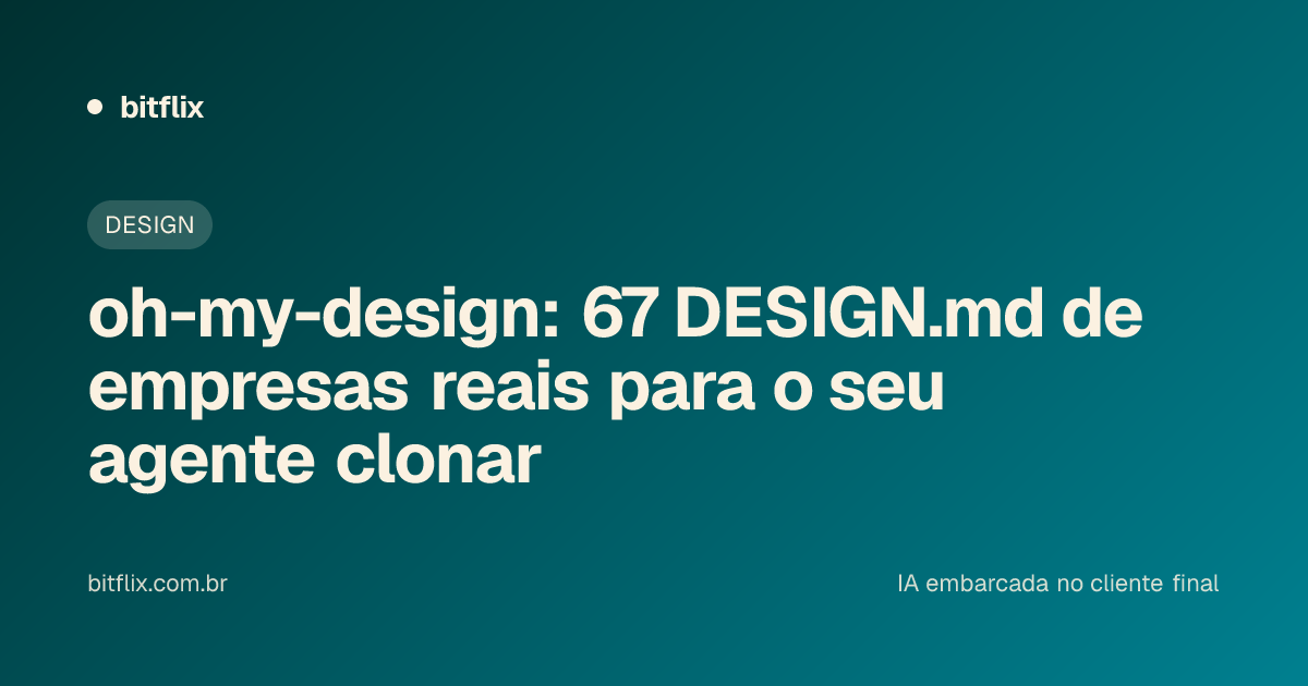 oh-my-design: 67 DESIGN.md de empresas reais para o seu agente clonar