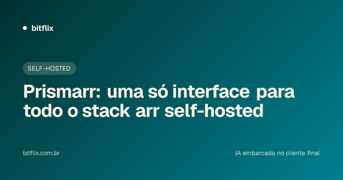 Prismarr: uma só interface para todo o stack arr self-hosted