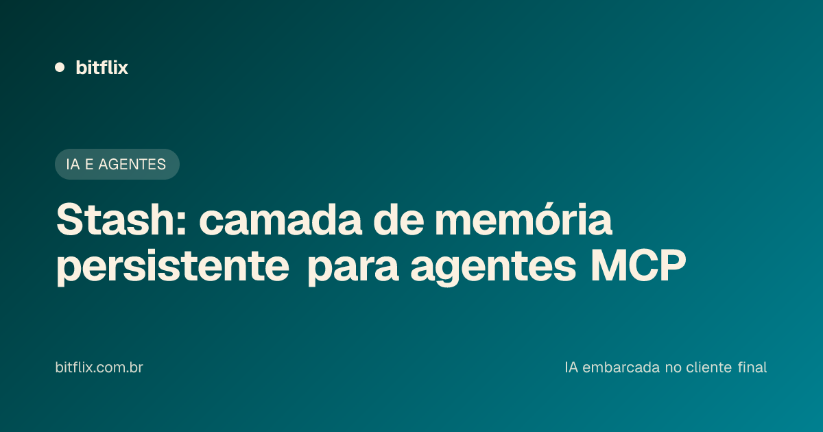 Stash: camada de memória persistente para agentes MCP