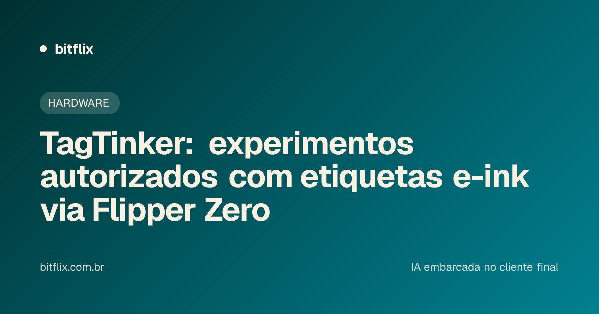 TagTinker: experimentos autorizados com etiquetas e-ink via Flipper Zero