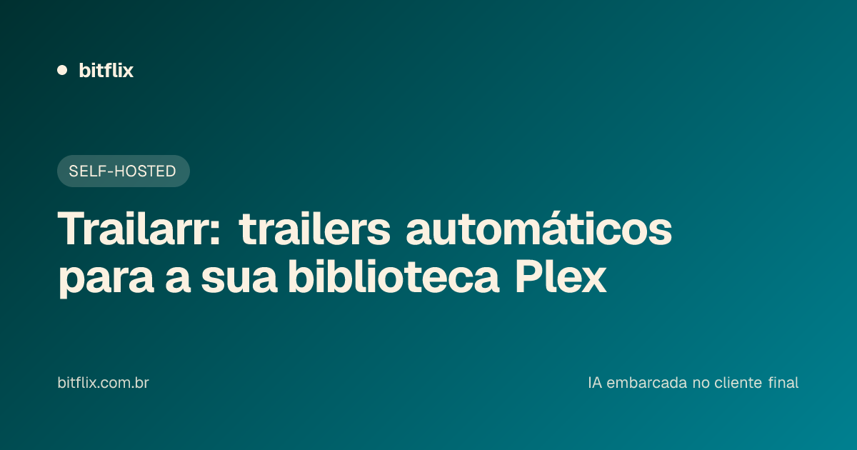 Trailarr: trailers automáticos para a sua biblioteca Plex