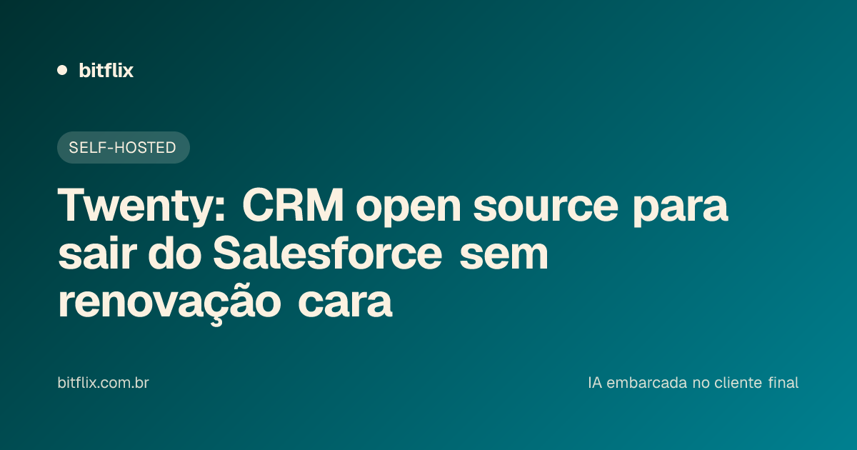 Twenty: CRM open source para sair do Salesforce sem renovação cara