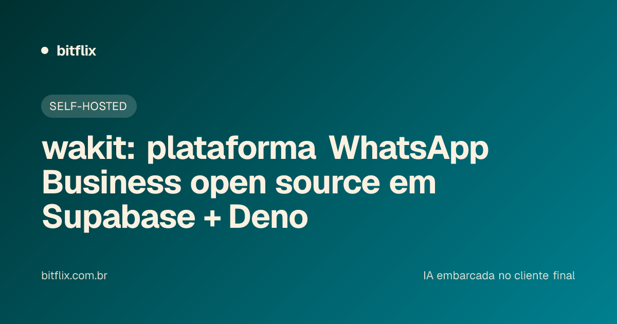 wakit: plataforma WhatsApp Business open source em Supabase + Deno